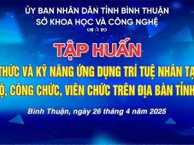 Hội nghị tập huấn, bồi dưỡng chuyên đề về trí tuệ nhân tạo (AI) – Sở Khoa học và Công nghệ tỉnh Bình Thuận